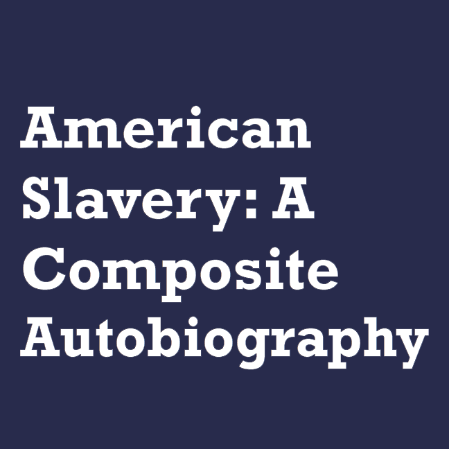 American Slavery: A Composite Autobiography