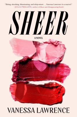 Sheer : a novel / Vanessa Lawrence