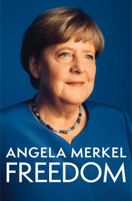 Freedom : memoirs 1954-2021 / Angela Merkel with Beate Baumann