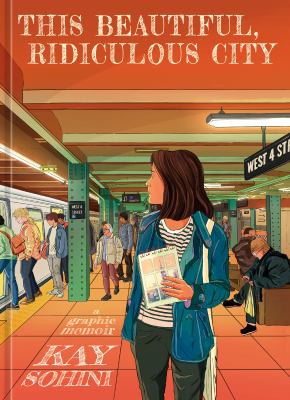 This beautiful, ridiculous city : a graphic memoir / by Kay Sohini