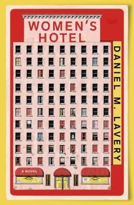 Women&#039;s hotel : a novel / Daniel M. Lavery