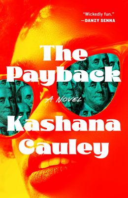 The payback : [a novel] / Kashana Cauley