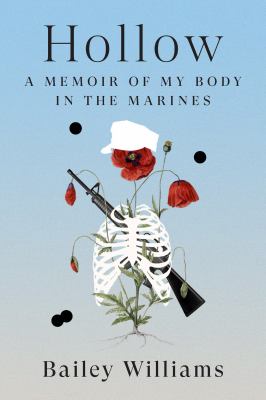 Hollow : a memoir of my body in the Marines / Bailey Williams