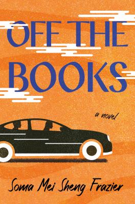 Off the books : a novel / Soma Mei Sheng Frazier