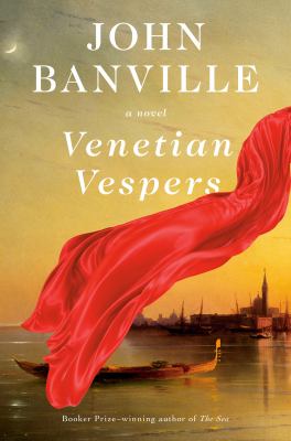 Venetian vespers / John Banville