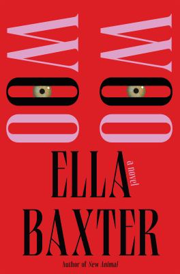 Woo woo : a novel / Ella Baxter