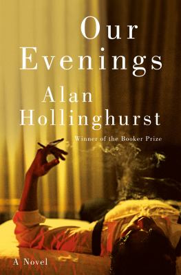 Our evenings : a novel / Alan Hollinghurst