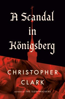 A scandal in Königsberg / Christopher Clark