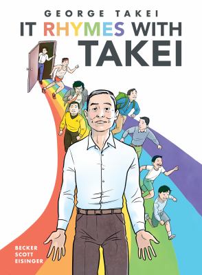 It rhymes with Takei / written by George Takei ; art by Harmony Becker ; adapted by Steven Scott &amp; Justin Eisinger ; [colored by José Villarrubia ; designed and lettered by Nathan Widick]