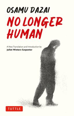 No longer human / Osamu Dazai ; a new translation by Juliet Winters Carpenter