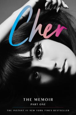 Cher : the memoir. Part one / Cher