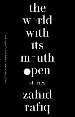 The world with its mouth open : stories / Zahid Rafiq