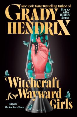 Witchcraft for wayward girls / Grady Hendrix