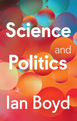 Science and politics / Ian Boyd