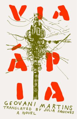 Via Ápia : a novel / Geovani Martins ; translated from the Portuguese by Julia Sanches