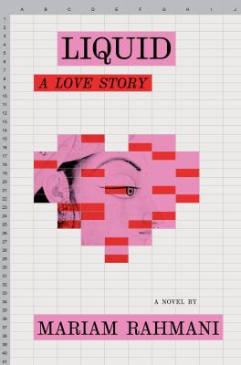 Liquid : a love story / by Mariam Rahmani