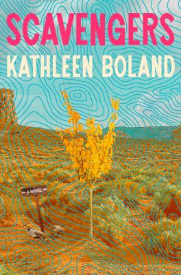 Scavengers : a novel / Kathleen Boland