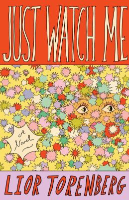 Just watch me : a novel / Lior Torenberg
