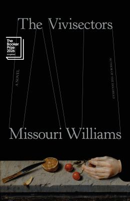 The vivisectors : a novel / Missouri Williams