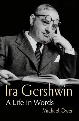 Ira Gershwin : a life in words / Michael Owen