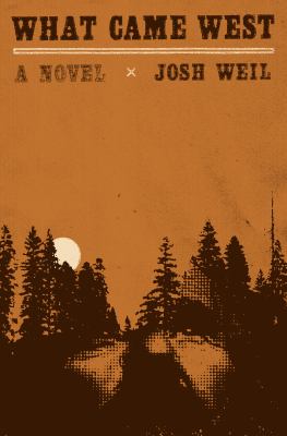 What came west : a novel / Josh Weil