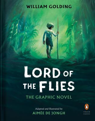 Lord of the flies : the graphic novel / William Golding ; adapted and illustrated by Aimée de Jongh
