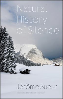 Natural history of silence / Jérôme Sueur ; translated by Helen Morrison