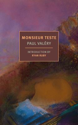 Monsieur Teste / Paul Valéry ; translated from the French by Charlotte Mandell ; introduction by Ryan Ruby