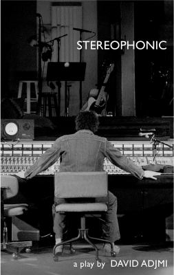 Stereophonic / by David Adjmi ; songs by Will Butler