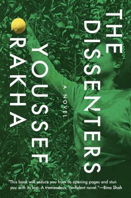 The dissenters : a novel / Youssef Rakha