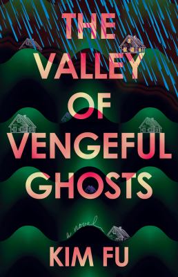 The valley of vengeful ghosts : a novel / Kim Fu