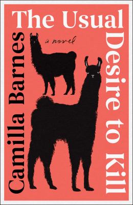 The usual desire to kill : a novel / Camilla Barnes