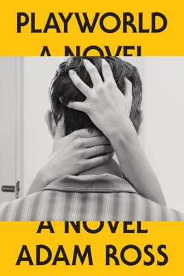 Playworld : a novel / Adam Ross