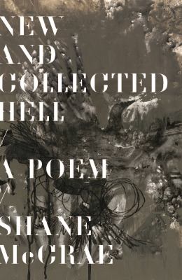 New and collected hell : a poem / Shane McCrae