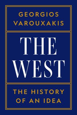 The West : The history of an idea  / Georgios Varouxakis