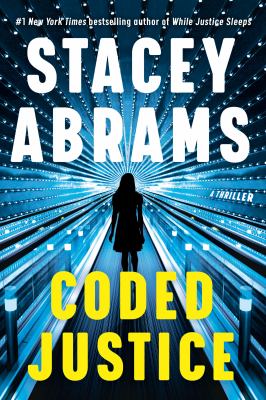 Coded justice : a thriller / Stacey Abrams