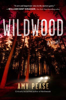 Wildwood : a novel / Amy Pease