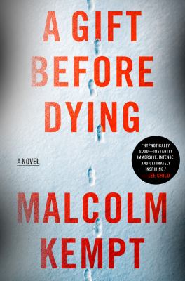 A gift before dying : a novel / Malcolm Kempt