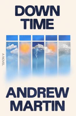 Down time : a novel / Andrew Martin