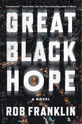 Great black hope : a novel / Rob Franklin