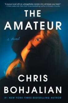 The amateur : a novel / Chris Bohjalian