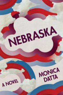 Nebraska : a novel / by Monica Datta