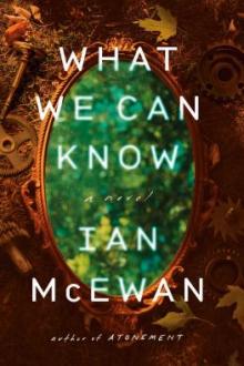 What we can know : a novel / Ian McEwan