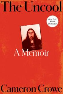 The uncool : a memoir / Cameron Crowe