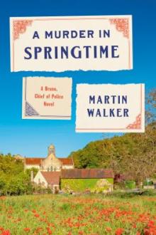 A murder in springtime / Martin Walker with Kate Walker