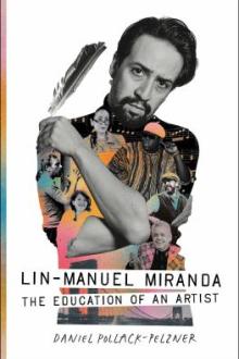 Lin-Manuel Miranda : the education of an artist / Daniel Pollack-Pelzner