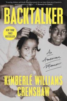 Backtalker : an American memoir / Kimberlé Williams Crenshaw