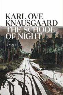 The school of night / Karl Ove Knausgaard ; translated from the Norwegian by Martin Aitken