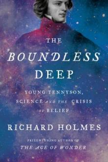The boundless deep : young Tennyson, science, and the crisis of belief / Richard Holmes