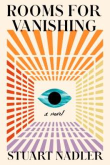 Rooms for vanishing : a novel / Stuart Nadler